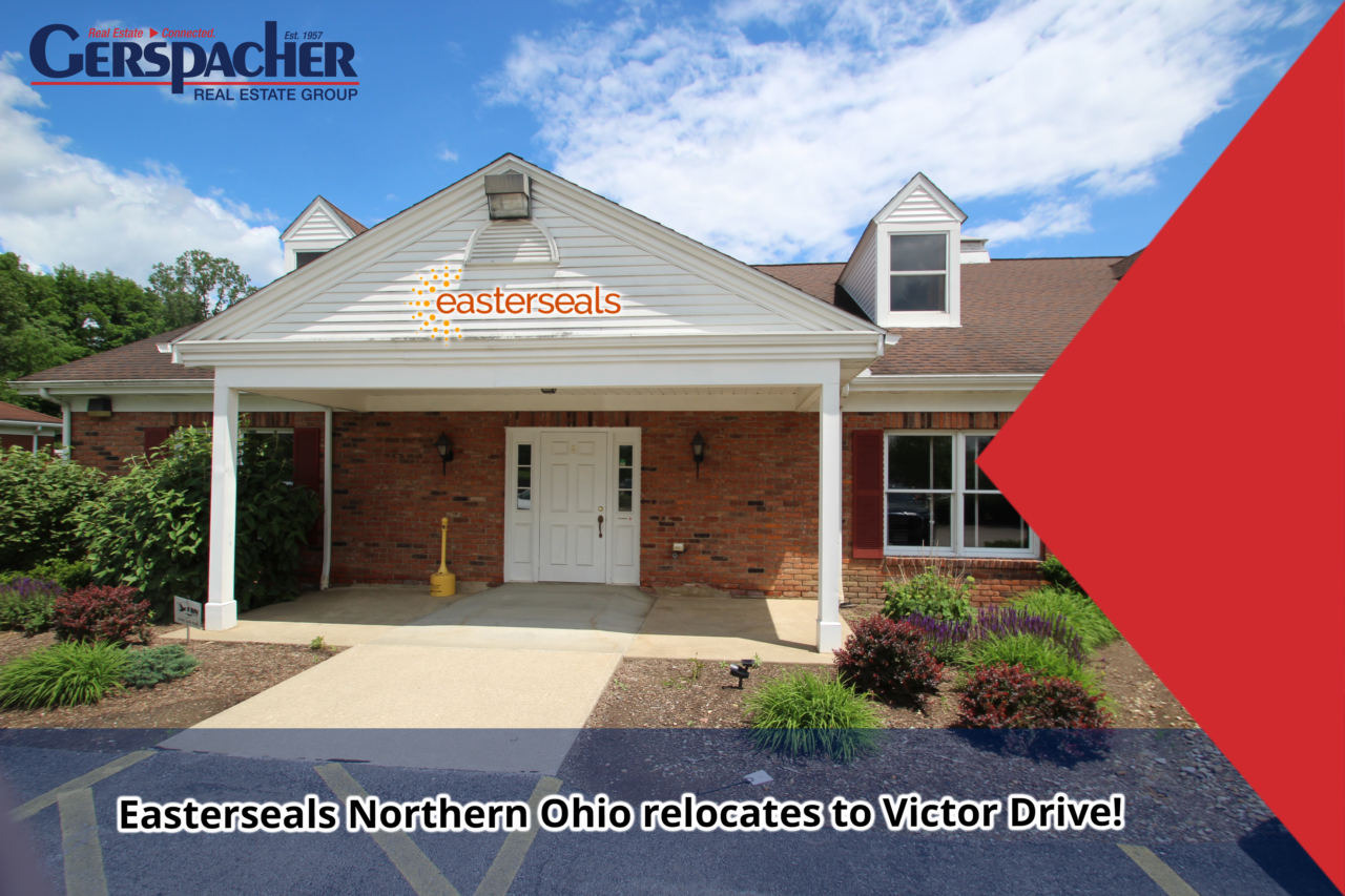 Easter Seals Northern Ohio relocates to Victor Drive! Gerspacher Real